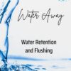 Water Away cápsulas para reducir hinchazón y retención agua